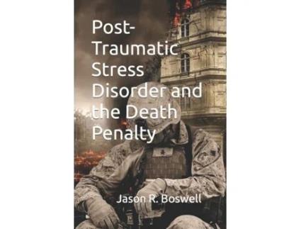 Livro Post-Traumatic Stress Disorder and the Death Penalty Jason R Boswell (Inglês)
