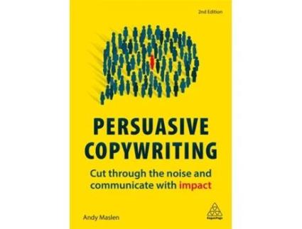 Livro Persuasive Copywriting: Cut Through the Noise and Communicate With Impact Andy Maslen (Inglês)