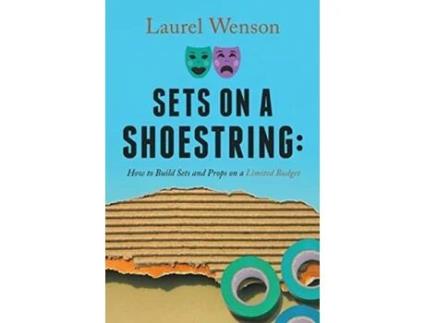 Livro Sets on a Shoestring: How to Build Sets and Props on a Limited Budget Laurel Wenson (Inglês)