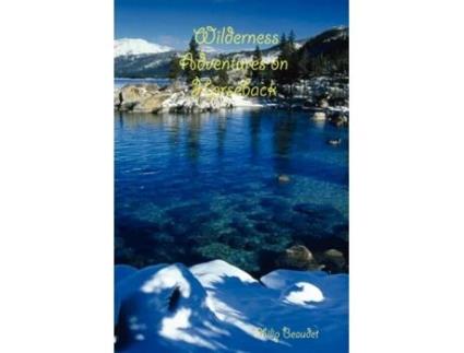 Livro Wilderness Adventures on Horseback Philip Beaudet (Inglês)