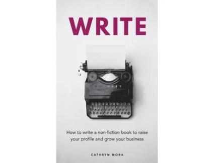 Livro Write: How to write a non-fiction book to raise your profile and grow your business Cathryn Mora (Inglês)