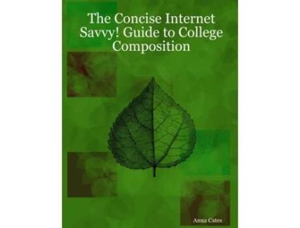 Livro The Concise Internet Savvy! Guide to College Composition Anna Cates (Inglês)