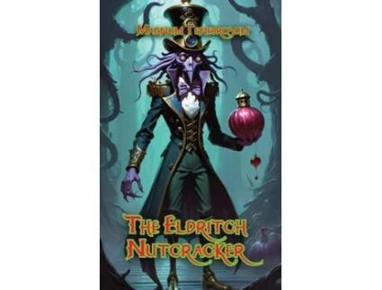 Livro The Eldritch Nutcracker Magnum Tenebrosum de Magnum Tenebrosum (Inglês)