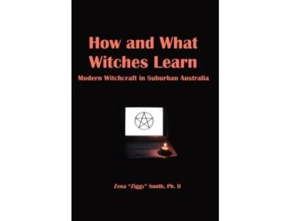 Livro How and What Witches Learn: Modern Witchcraft in Suburban Australia Ziggy Smith (Inglês)