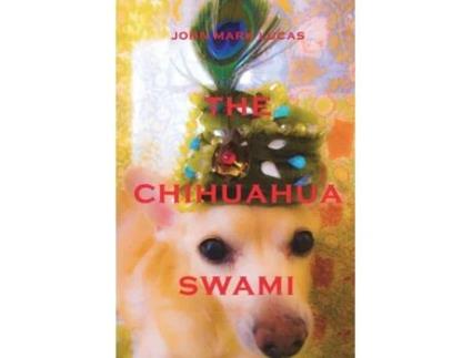 Livro The Chihuahua Swami John Mark Lucas (Inglês)