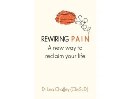 Livro Rewiring pain: A new way to reclaim your life Lisa J Chaffey (Inglês)