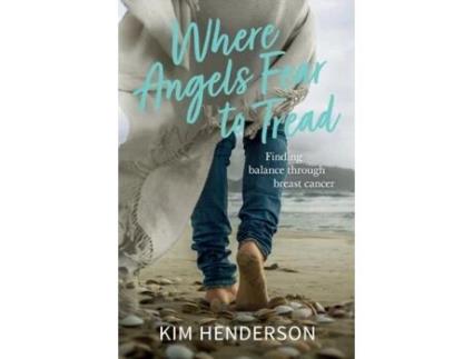 Livro Where Angels Fear to Tread: Finding Balance Through Breast Cancer Kim Henderson (Inglês)
