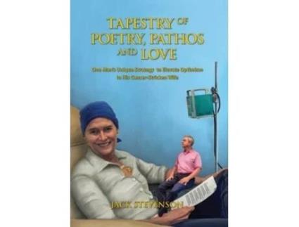 Livro Tapestry of Poetry, Pathos and Love: One Man's Unique Strategy to Elevate Optimism in His Cancer-Stricken Wife Jack Stevenson (Inglês)