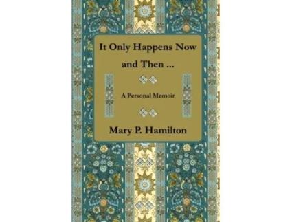 Livro It Only Happens Now and Then ... Mary P. Hamilton (Inglês)