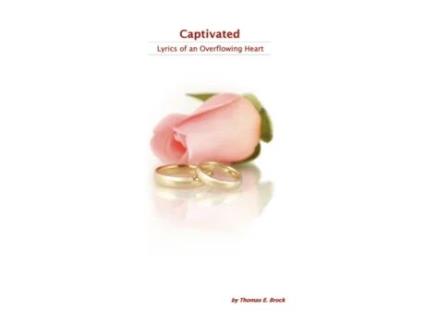 Livro Captivated: Lyrics of an Overflowing Heart Thomas E. Brock (Inglês)