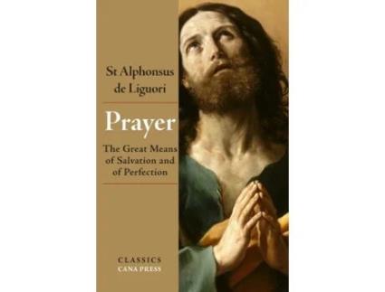 Livro Prayer: The Great Means of Salvation and of Perfection St Alphonsus De Liguori (Inglês)