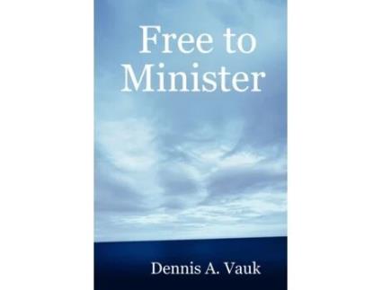 Livro Free to Minister Dennis A. Vauk (Inglês)