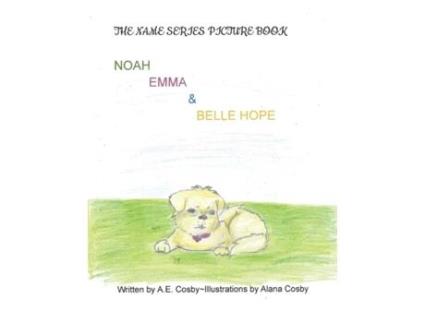 Livro The Name Series Picture Book: Noah, Emma & Belle Hope A E Cosby (Inglês)