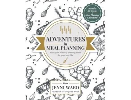 Livro Adventures in Meal Planning: Your guide to easily planning meals for your busy life Jennifer M Ward (Inglês)