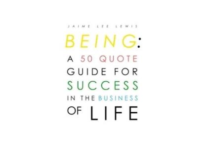 Livro Being: A 50 Quote Guide For Success In The Business Of Life Jaime Lewis (Inglês)