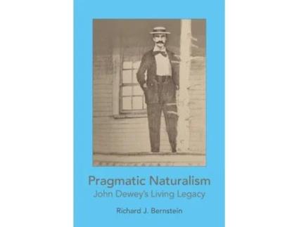 Livro Pragmatic Naturalism: John Dewey's Living Legacy Richard J. Bernstein (Inglês)