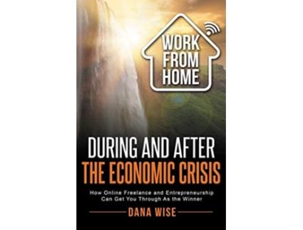 Livro Work from Home During and After the Economic Crisis de Dana Wise (Inglês)