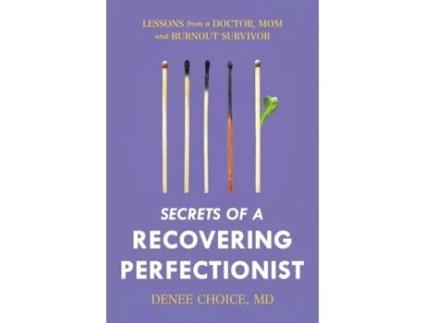Livro Secrets of a Recovering Perfectionist: Lessons From a Doctor, Mom, and Burnout Survivor Denee Choice MD (Inglês)
