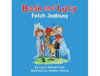 Livro Bash and Lucy Fetch Jealousy Lisa Cohn, Michael Cohn (Inglês)