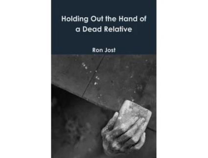 Livro Holding Out the Hand of a Dead Relative Ron Jost (Inglês)