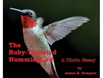 Livro The Ruby-throated Hummingbird: A photo essay James B Sumpter (Inglês)