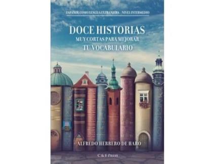 Livro Doce historias muy cortas para mejorar tu vocabulario (Spanish Edition) Alfredo Herrero de Haro (Espanhol)