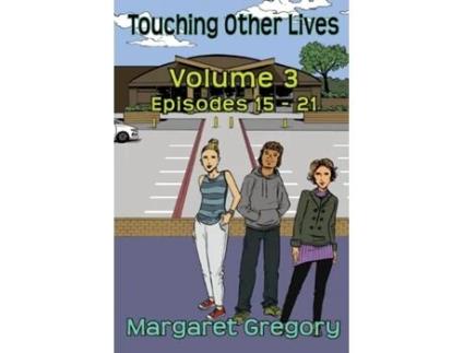 Livro Touching Other Lives - Volume 3 Episodes 15-21 de Margaret Gregory (Inglês)