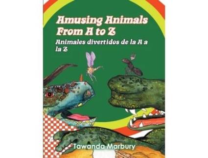 Livro Amusing Animals from A-Z: Animales divertidos de la A a la Z Tawanda Marbury (Inglês)