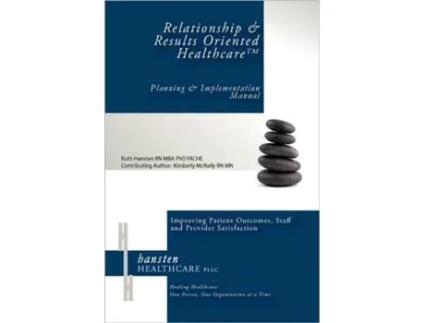 Livro Relationship & Results Oriented Healthcare: Planning and Implementation Manual Ruth I Hansten (Inglês)