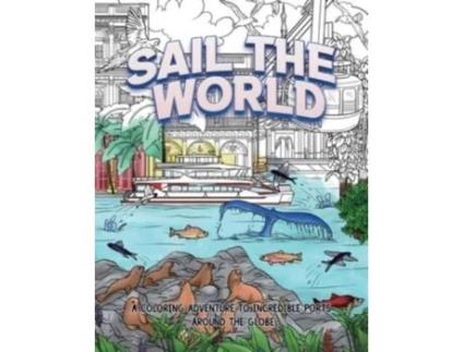 Livro Sail The World: A coloring adventure to incredible ports around the globe Melanie Wilmesher (Inglês)