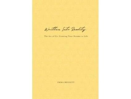 Livro Written Into Reality: The Art of Co-Creating Your Dreams to Life Emma Bennett (Inglês)