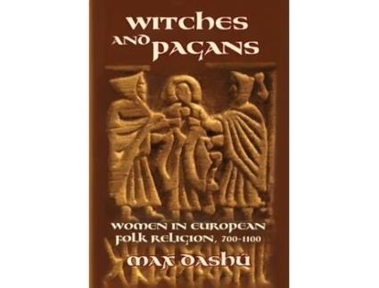 Livro Witches and Pagans: Women in European Folk Religion, 700-1100 (Secret History of the Witches) Max Dashu (Inglês)