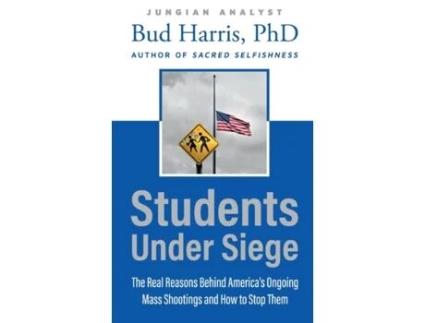 Livro Students Under Siege: The Real Reasons behind America's Ongoing Mass Shootings and How to Stop Them Bud Harris (Inglês)