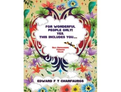 Livro For Wonderful People Only! Yes, this includes you...: Self-Empowering through color Edward F. T. Charfauros (Inglês)