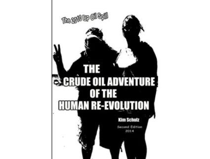 Livro The Crude Oil Adventure of the Human Re-Evolution Kim Schulz (Inglês)