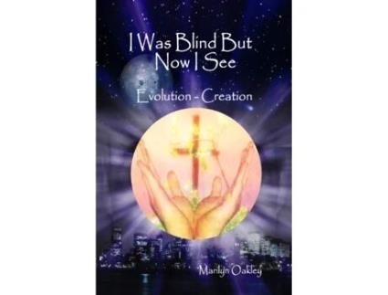Livro I Was Blind But Now I See Evolution - Creation Marilyn Oakley (Inglês)