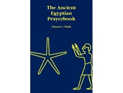 Livro The Ancient Egyptian Prayerbook Tamara L. Siuda (Inglês)