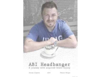 Livro ABI Headbanger A Journey with Acquired Brain Injury Steven Clayson (Inglês)