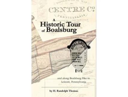 Livro A Historic Tour of Boalsburg and along Boalsburg Pike to Lemont, Pennsylvania de Horace Randolph Thomas (Inglês)