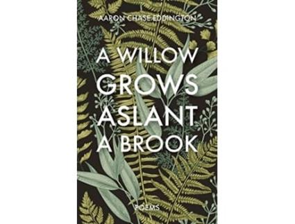 Livro A Willow Grows Aslant a Brook: Poems Aaron Chase Eddington (Inglês)