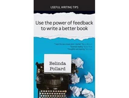 Livro Use the Power of Feedback to Write a Better Book: Useful Writing Tips Belinda Pollard (Inglês)