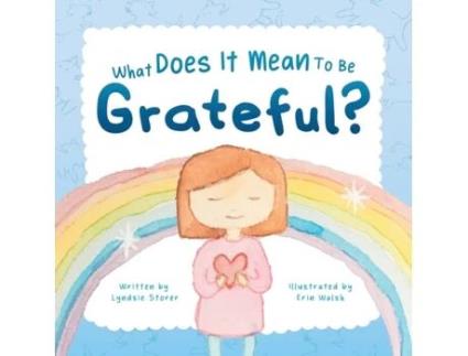 Livro What Does It Mean To Be Grateful? Lyndsie Storer (Inglês)