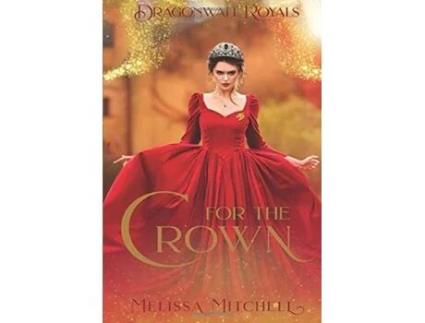 Livro For the Crown (Dragonwall Royals) Melissa Mitchell (Inglês)