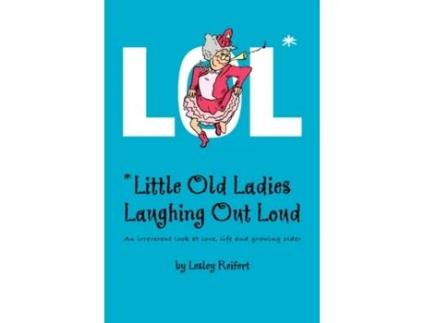 Livro LOL* *Little Old Ladies, Laughing Out Loud Lesley Reifert (Inglês)