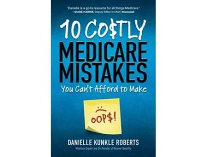 Livro 10 Costly Medicare Mistakes You Cant Afford to Make de Danielle Kunkle Roberts (Inglês)