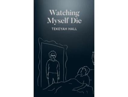 Livro Watching Myself Die Tekeyah Hall (Inglês)