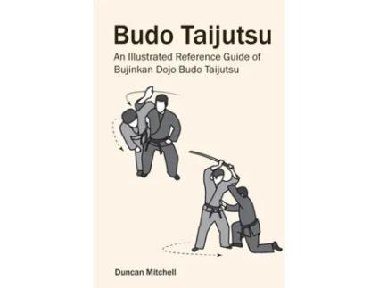 Livro Budo Taijutsu: An Illustrated Reference Guide of Bujinkan Dojo Budo Taijutsu Duncan Mitchell (Inglês)