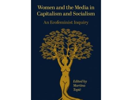 Livro Women and the Media in Capitalism and Socialism de Topic e Martina (Inglês - Capa Dura)