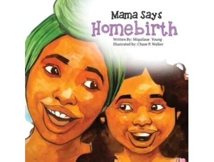 Livro Mama Says Homebirth Miquilaue Young (Inglês)