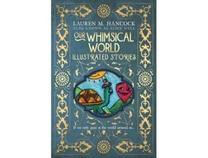 Livro Our Whimsical World: Illustrated Stories Lauren M. Hancock (Inglês)